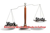 Balancing Work and Study in College Balancing Work and Study in College