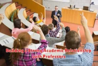 Building a Strong Academic Relationship with Professors