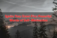 Ignite Your Inner Fire: Powerful Words of Self-Motivation