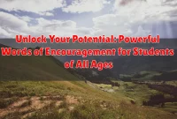 Unlock Your Potential: Powerful Words of Encouragement for Students of All Ages