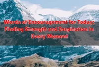 Words of Encouragement for Today: Finding Strength and Inspiration in Every Moment